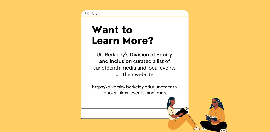 Visit UC Berkeley's Division of Equity and Inclusion to learn more about Juneteenth